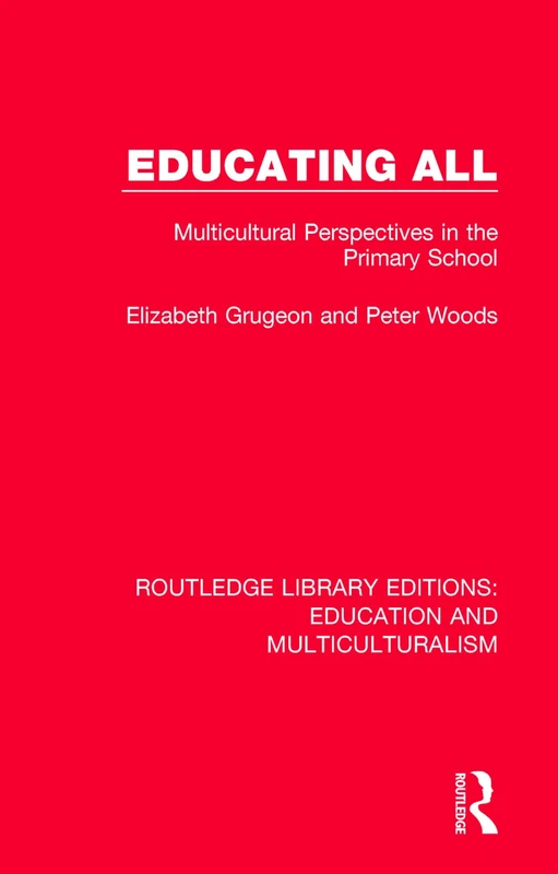 Educating All: Multicultural Perspectives in the Primary School: 5 (Routledge Library Editions: Education and Multiculturalism)