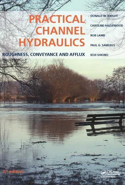 Practical Channel Hydraulics, 2nd edition: Roughness, Conveyance and Afflux