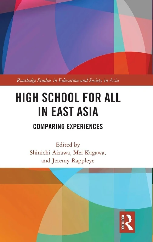 High School for All in East Asia: Comparing Experiences (Routledge Studies in Education and Society in Asia)