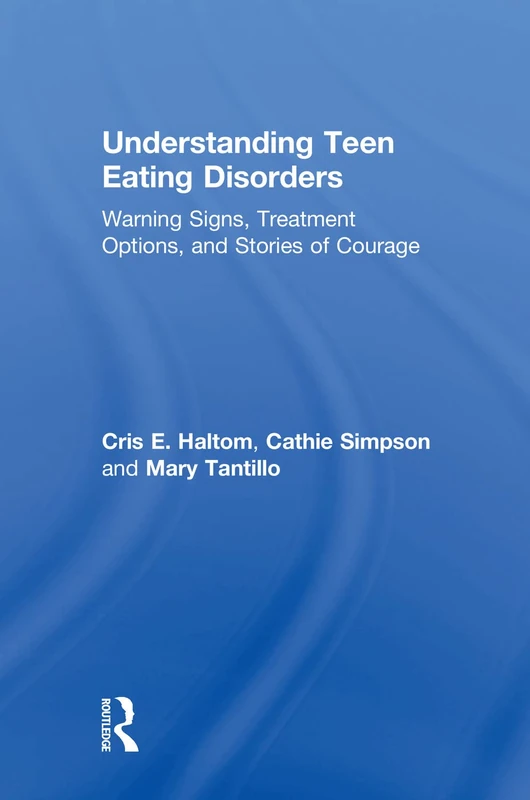 Routledge Understanding Teen Eating Disorders - Clinical Guide