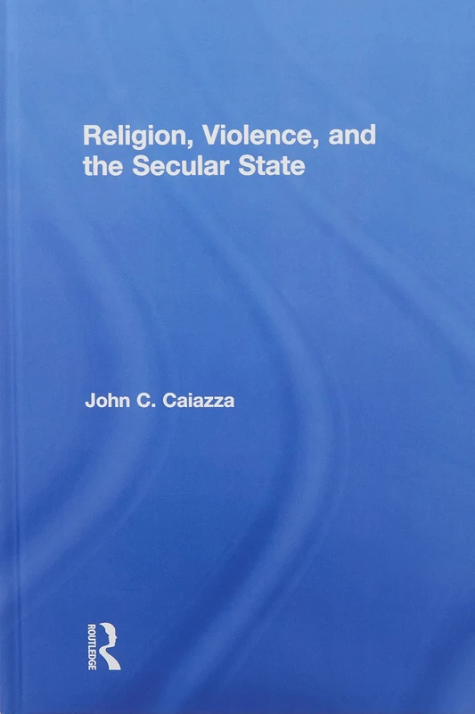 Routledge - Religion, Violence, and the Secular State