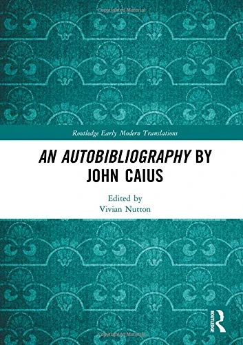 An Autobibliography by John Caius - Routledge Translations