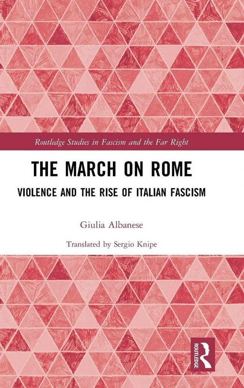 Routledge - The March on Rome: Violence and Italian Fascism