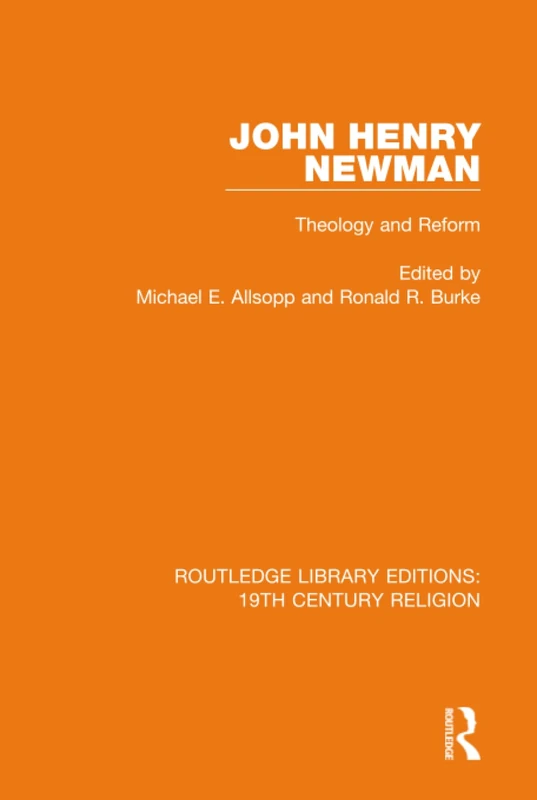 Routledge John Henry Newman: Theology and Reform: 2
