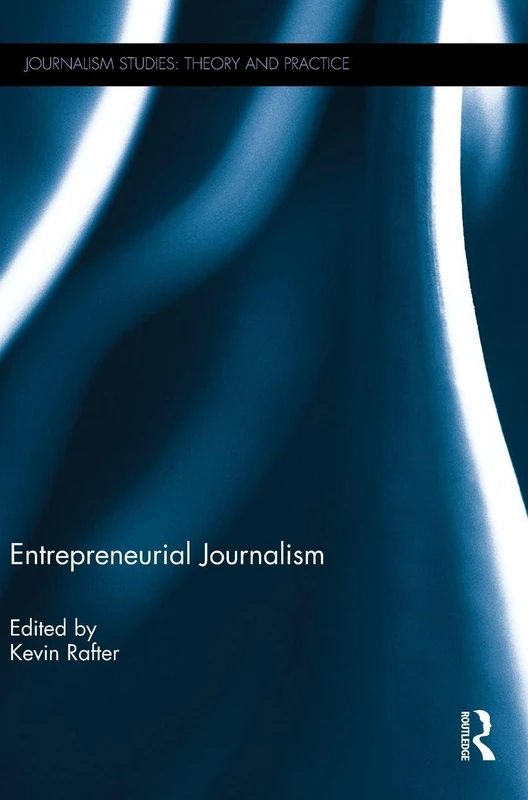Routledge Entrepreneurial Journalism (Journalism Studies) Book