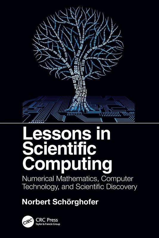 Lessons in Scientific Computing: Numerical Mathematics, Computer Technology, and Scientific Discovery