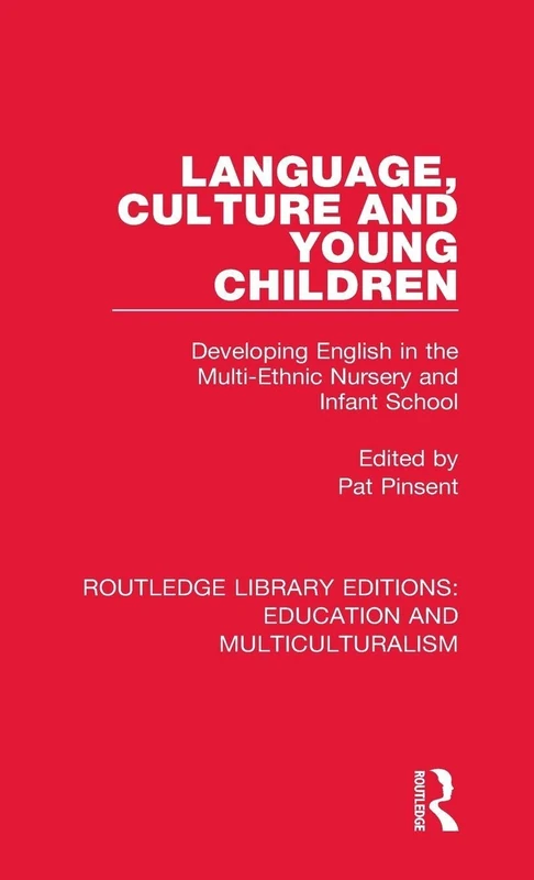 Language, Culture and Young Children: Developing English in the Multi-ethnic Nursery and Infant School (Routledge Library Editions: Education and Multiculturalism)