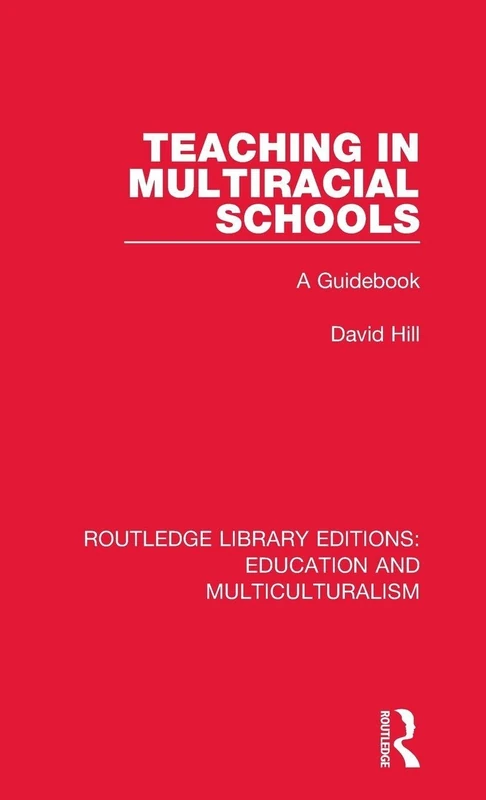 Teaching in Multiracial Schools: A Guidebook: 7 (Routledge Library Editions: Education and Multiculturalism)