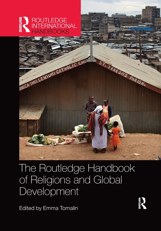 The Routledge Handbook of Religions and Global Development (Routledge International Handbooks)