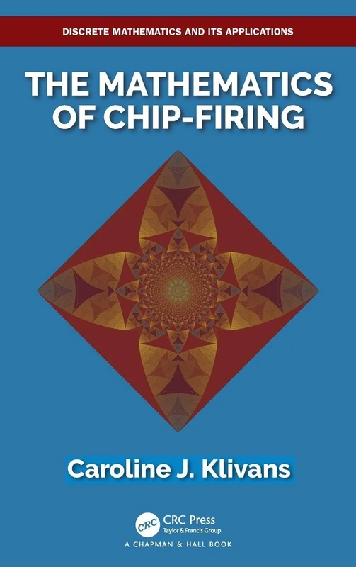 The Mathematics of Chip-Firing (Discrete Mathematics and Its Applications)