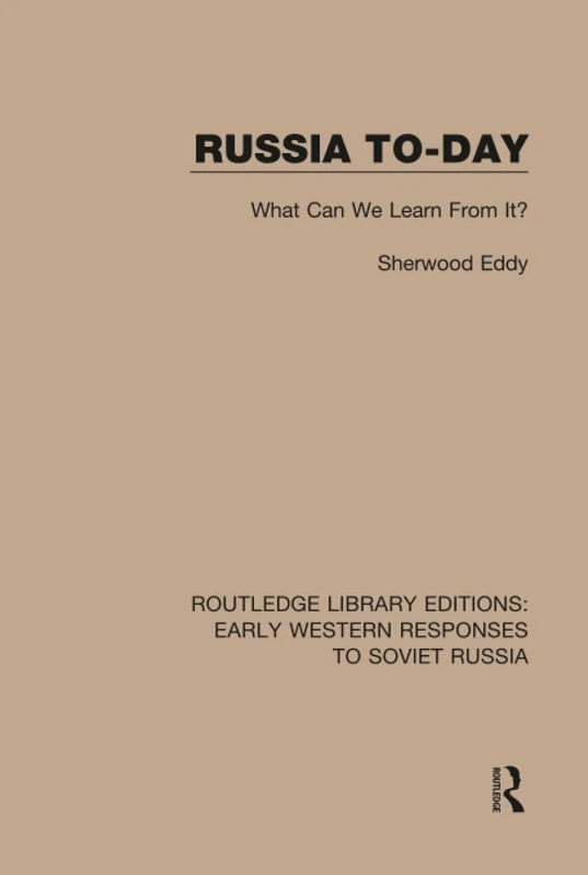 Russia To-Day: What Can We Learn From It?: 4 (RLE: Early Western Responses to Soviet Russia)