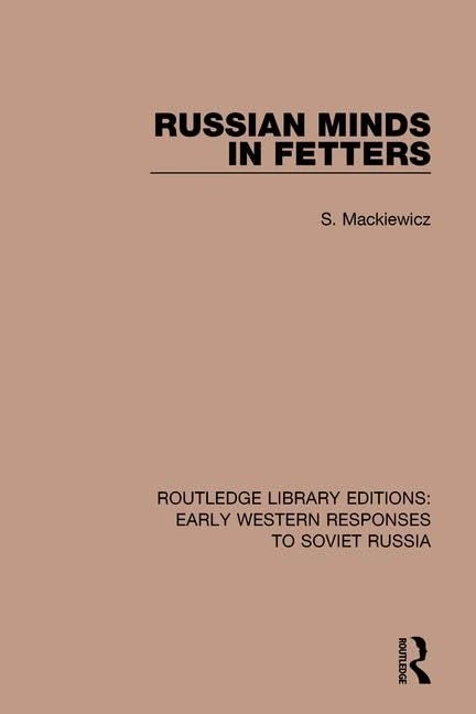 Russian Minds in Fetters: 11 (RLE: Early Western Responses to Soviet Russia)