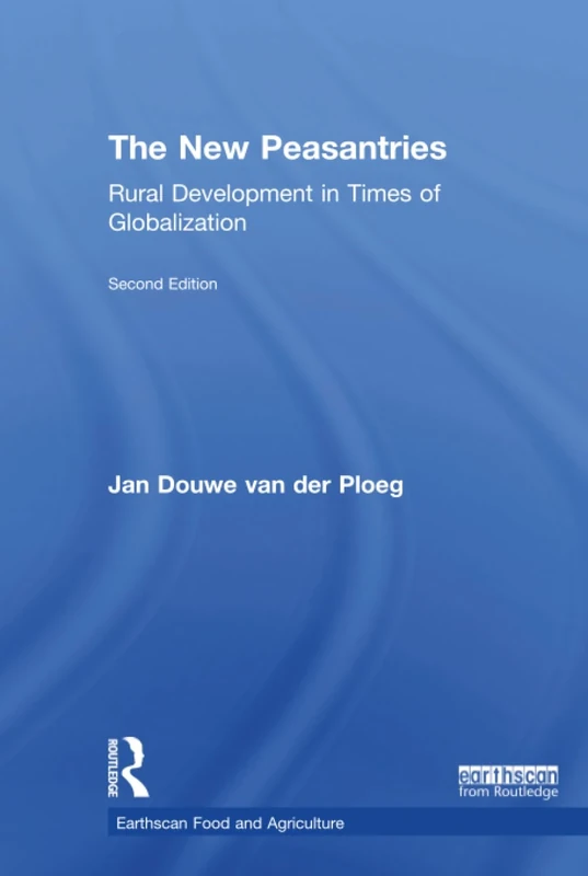 The New Peasantries: Rural Development in Times of Globalization (Earthscan Food and Agriculture)