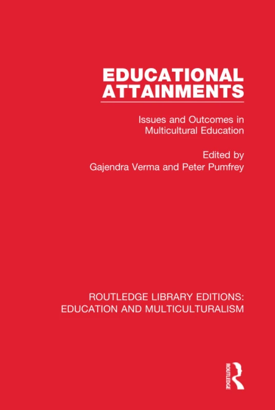 Educational Attainments: Issues and Outcomes in Multicultural Education: 9 (Routledge Library Editions: Education and Multiculturalism)