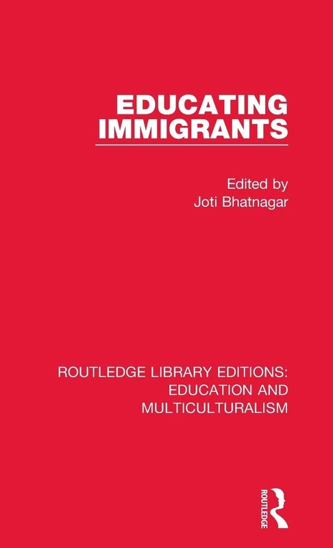 Educating Immigrants: 1 (Routledge Library Editions: Education and Multiculturalism)