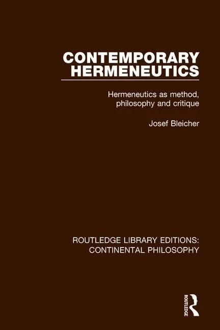 Contemporary Hermeneutics: Hermeneutics as Method, Philosophy and Critique: 2 (Routledge Library Editions: Continental Philosophy)