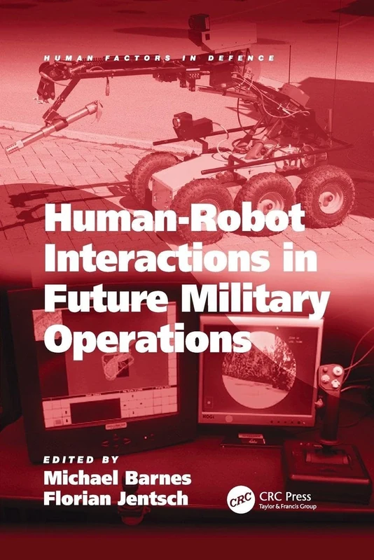 Human-Robot Interactions in Future Military Operations (Human Factors in Defence)