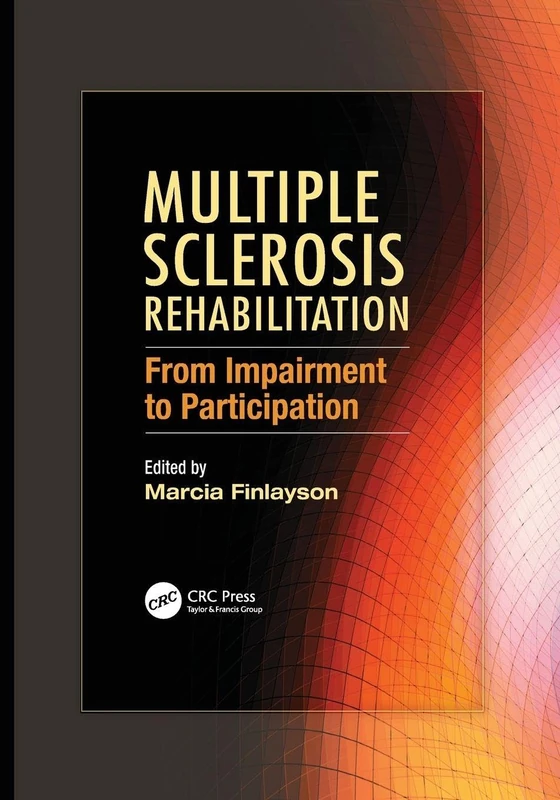Multiple Sclerosis Rehabilitation: From Impairment to Participation (Rehabilitation Science in Practice Series)