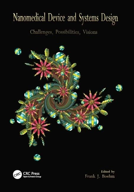Nanomedical Device and Systems Design: Challenges, Possibilities, Visions