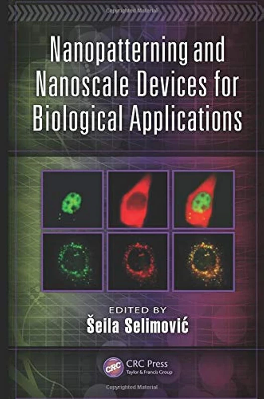 Nanopatterning and Nanoscale Devices for Biological Applications (Devices, Circuits, and Systems)