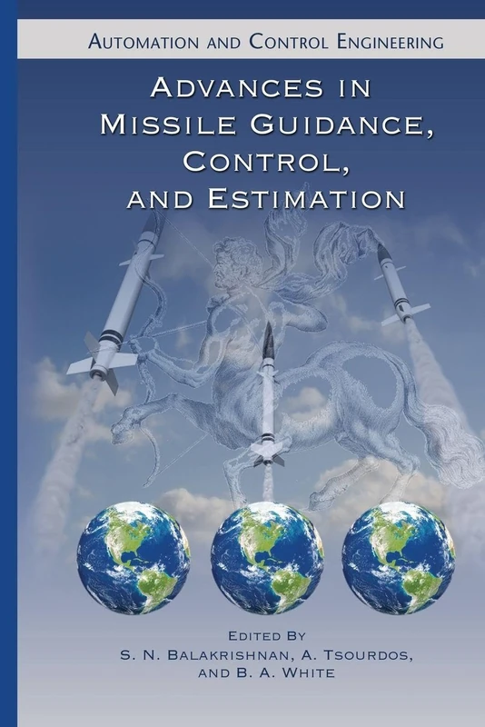 Advances in Missile Guidance, Control, and Estimation (Automation and Control Engineering)