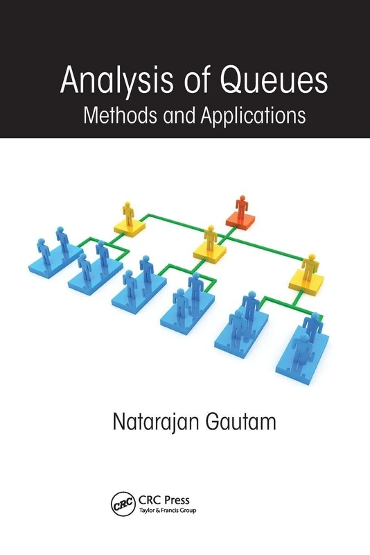 Analysis of Queues: Methods and Applications (Operations Research Series)