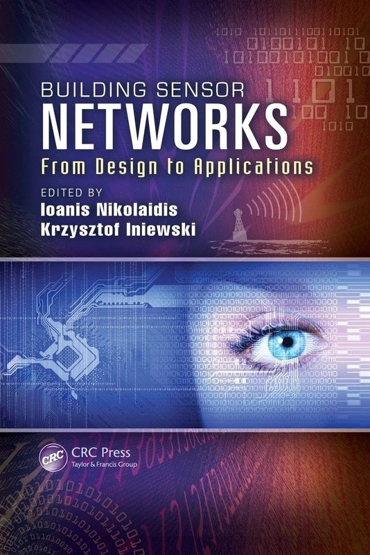 Building Sensor Networks: From Design to Applications (Devices, Circuits, and Systems)