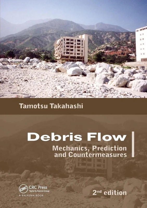 Debris Flow: Mechanics, Prediction and Countermeasures, 2nd edition