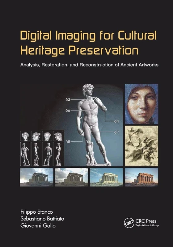 Digital Imaging for Cultural Heritage Preservation: Analysis, Restoration, and Reconstruction of Ancient Artworks (Digital Imaging and Computer Vision)