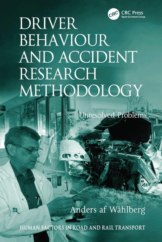 Driver Behaviour and Accident Research Methodology: Unresolved Problems (Human Factors in Road and Rail Transport)