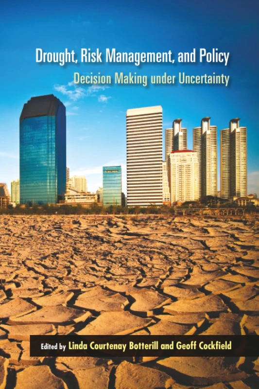 Drought, Risk Management, and Policy: Decision-Making Under Uncertainty (Drought and Water Crises)