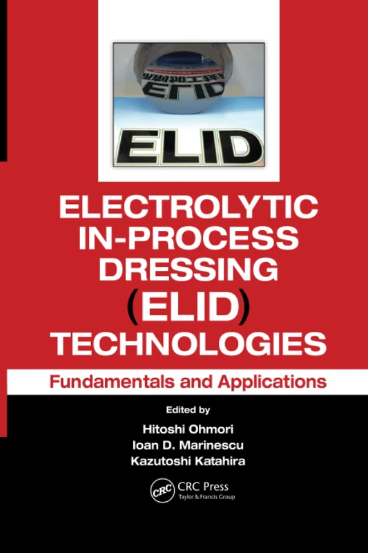 Electrolytic In-Process Dressing (ELID) Technologies: Fundamentals and Applications