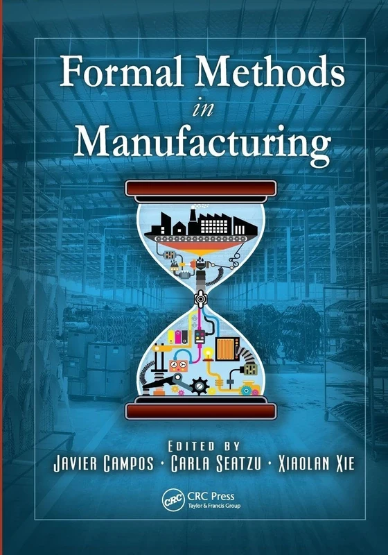 Formal Methods in Manufacturing (Industrial Information Technology)