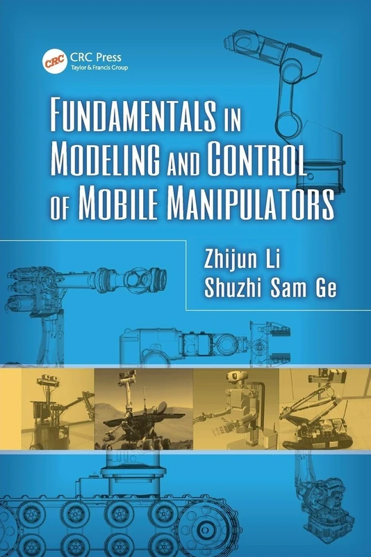 Fundamentals in Modeling and Control of Mobile Manipulators (Automation and Control Engineering)