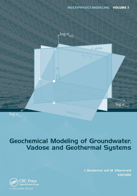 Geochemical Modeling of Groundwater, Vadose and Geothermal Systems (Multiphysics Modeling)