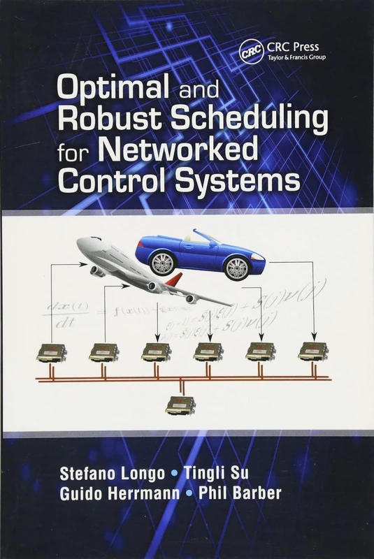 Optimal and Robust Scheduling for Networked Control Systems (Automation and Control Engineering)