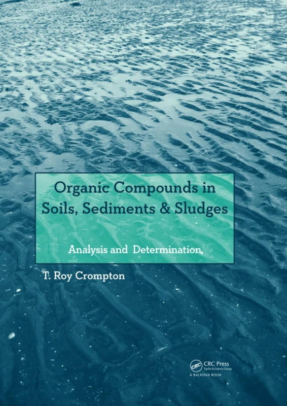 Organic Compounds in Soils, Sediments & Sludges: Analysis and Determination
