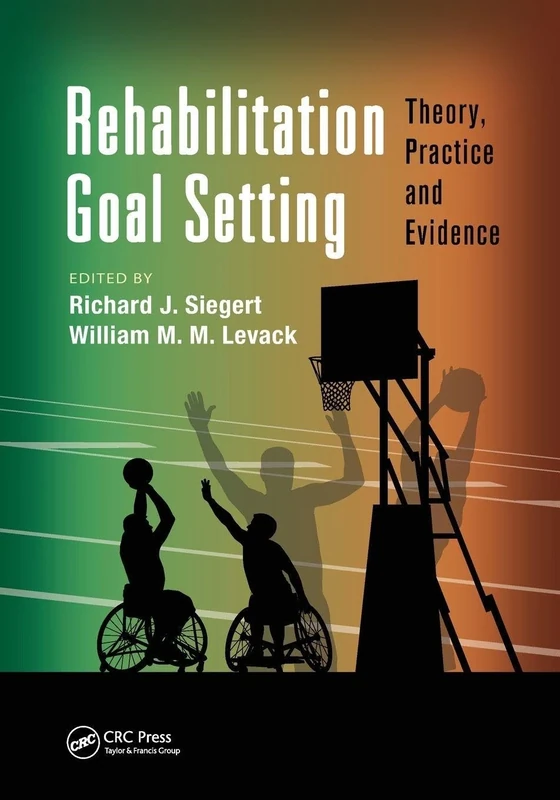 Rehabilitation Goal Setting: Theory, Practice and Evidence (Rehabilitation Science in Practice Series)
