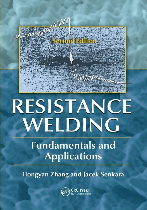 Resistance Welding: Fundamentals and Applications, Second Edition