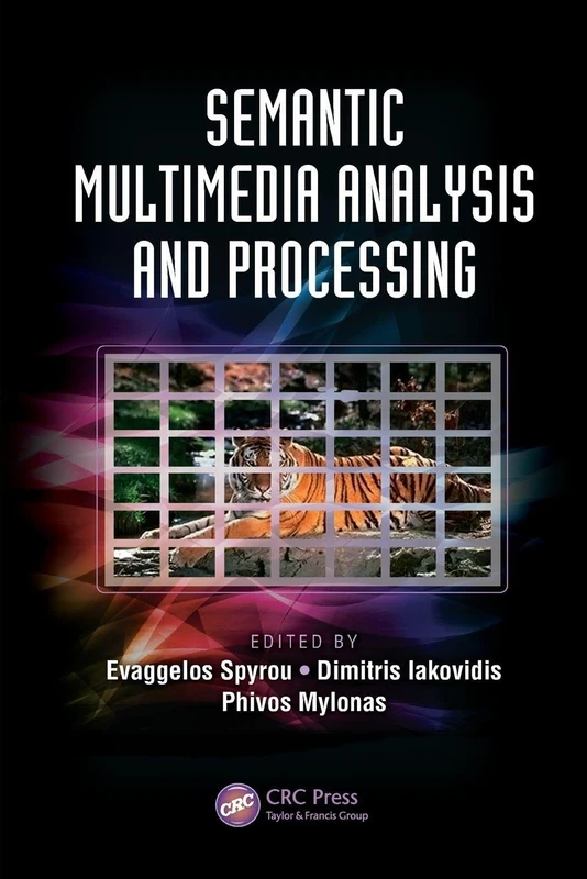 Semantic Multimedia Analysis and Processing (Digital Imaging and Computer Vision)