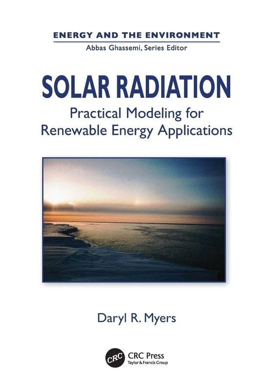 Solar Radiation: Practical Modeling for Renewable Energy Applications (Energy and the Environment)