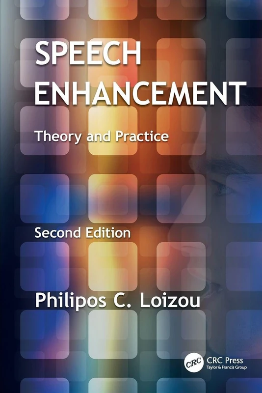 Speech Enhancement: Theory and Practice, Second Edition