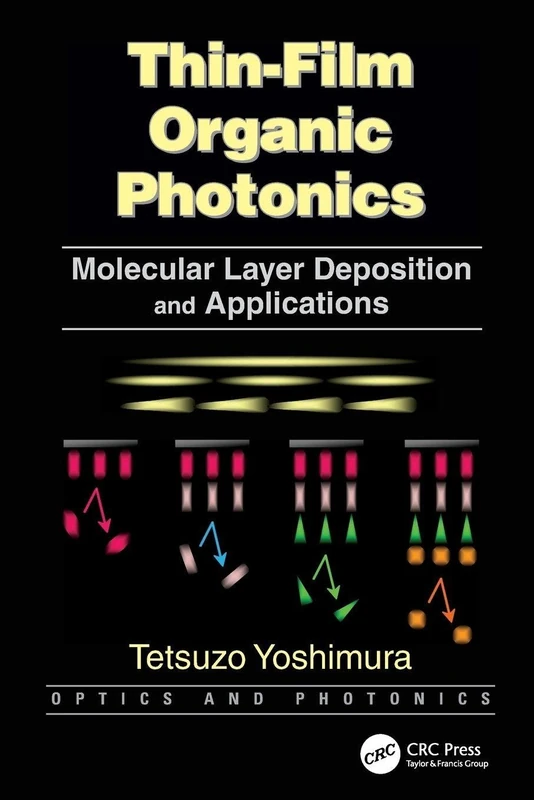 Thin-Film Organic Photonics: Molecular Layer Deposition and Applications (Optics and Photonics)