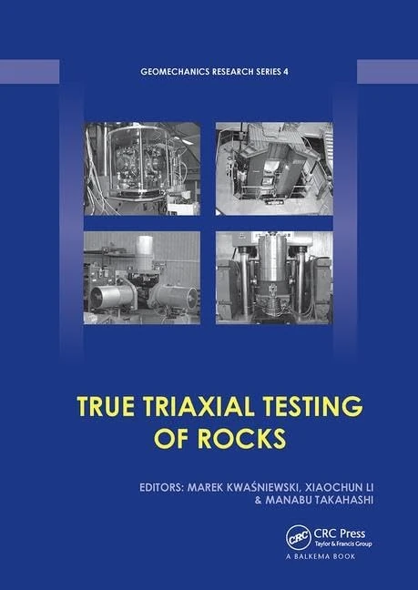 True Triaxial Testing of Rocks: 4 (Geomechanics Research Series)