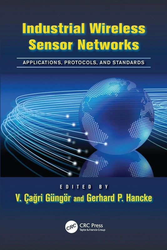Industrial Wireless Sensor Networks: Applications, Protocols, and Standards (Industrial Electronics)