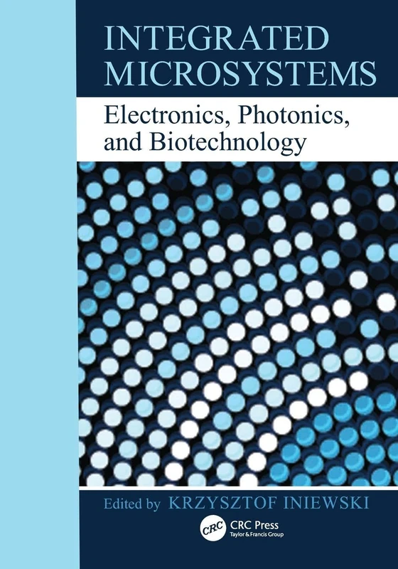 Integrated Microsystems: Electronics, Photonics, and Biotechnology (Devices, Circuits, and Systems)