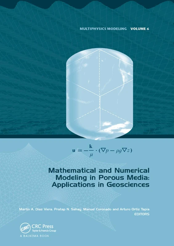 Mathematical and Numerical Modeling in Porous Media: Applications in Geosciences (Multiphysics Modeling)