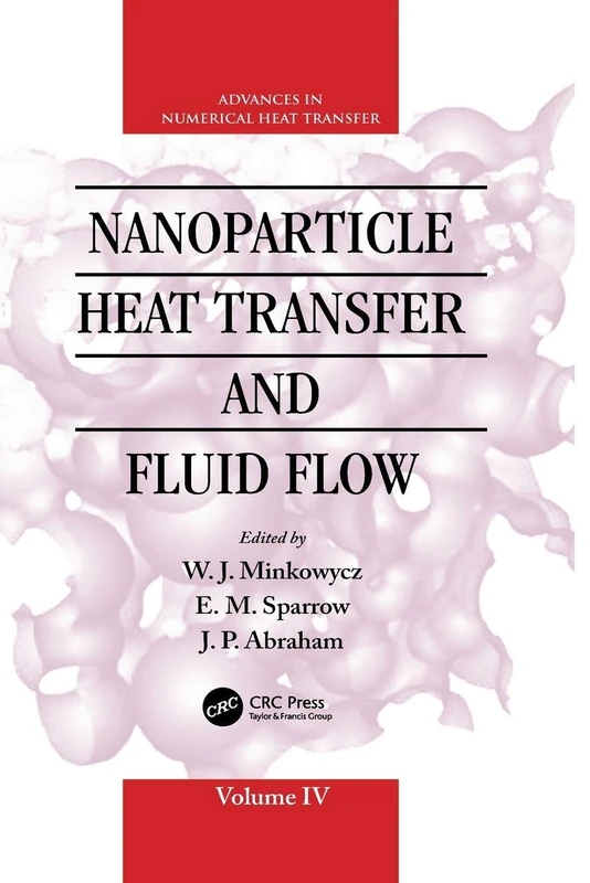 Nanoparticle Heat Transfer and Fluid Flow (Computational & Physical Processes in Mechanics & Thermal Scienc)