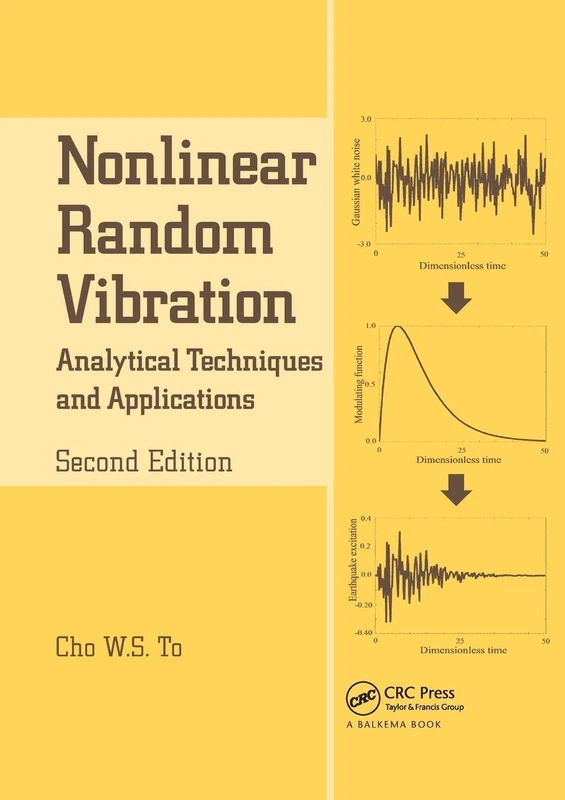 Nonlinear Random Vibration: Analytical Techniques and Applications (Advances in Engineering Series)