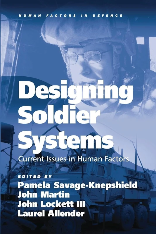 Designing Soldier Systems: Current Issues in Human Factors (Human Factors in Defence)